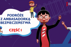 bezpieczny przejazd, wideo, kampania społeczna, edukacja, bezpieczna podróż, podróże, edukacja dzieci, animacja, ambasadorka bezpieczeństwa